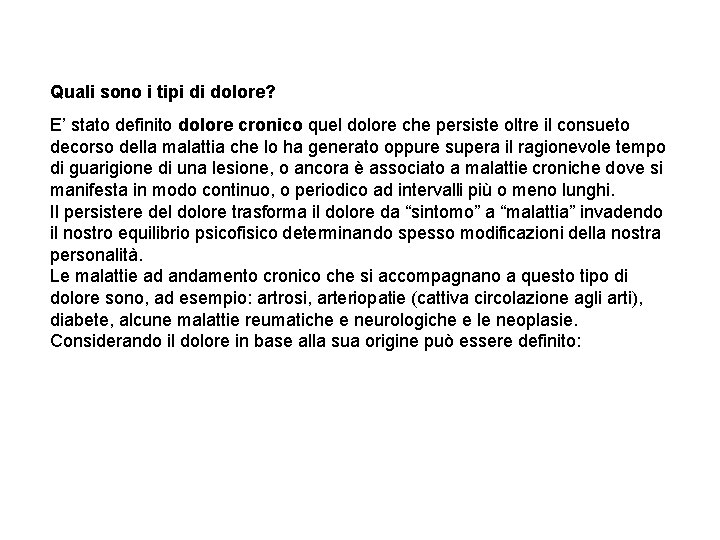 Quali sono i tipi di dolore? E’ stato definito dolore cronico quel dolore che