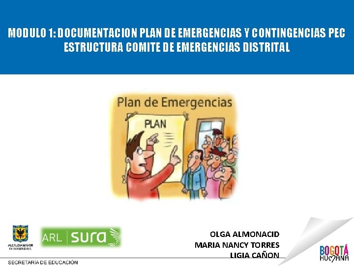 MODULO 1: DOCUMENTACION PLAN DE EMERGENCIAS Y CONTINGENCIAS PEC ESTRUCTURA COMITE DE EMERGENCIAS DISTRITAL