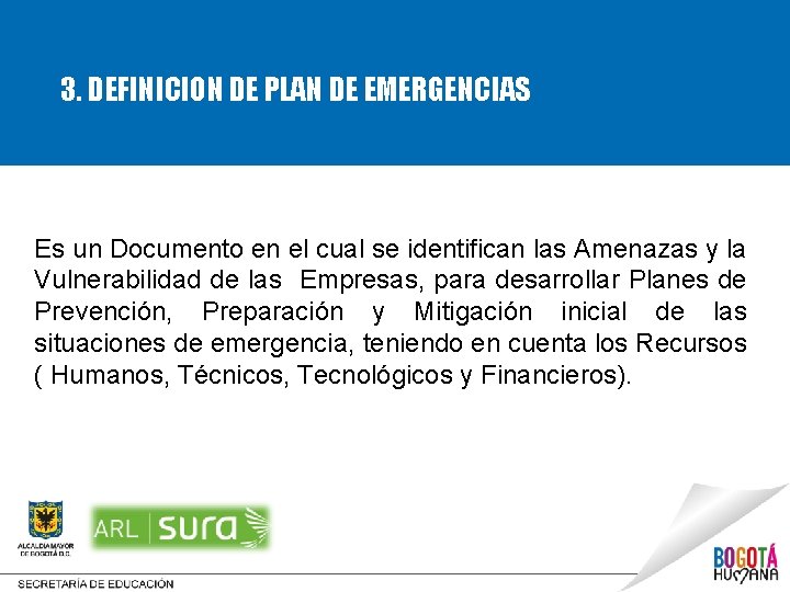 3. DEFINICION DE PLAN DE EMERGENCIAS Es un Documento en el cual se identifican