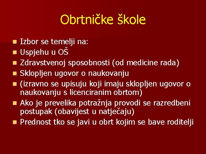 Obrtničke škole n n n n Izbor se temelji na: Uspjehu u OŠ Zdravstvenoj