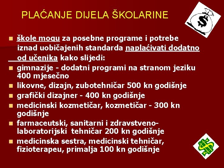 PLAĆANJE DIJELA ŠKOLARINE škole mogu za posebne programe i potrebe iznad uobičajenih standarda naplaćivati