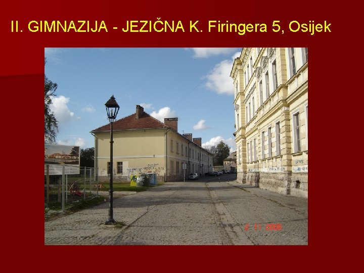 II. GIMNAZIJA - JEZIČNA K. Firingera 5, Osijek 