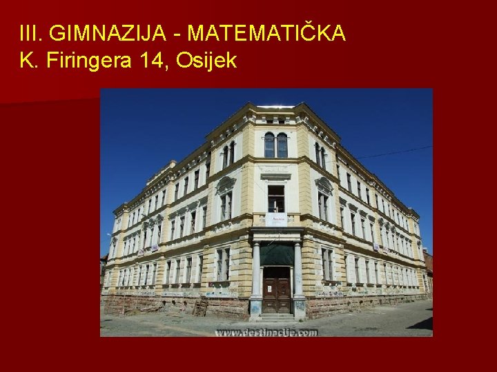 III. GIMNAZIJA - MATEMATIČKA K. Firingera 14, Osijek 