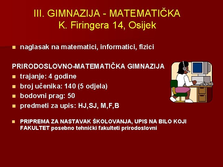 III. GIMNAZIJA - MATEMATIČKA K. Firingera 14, Osijek n naglasak na matematici, informatici, fizici