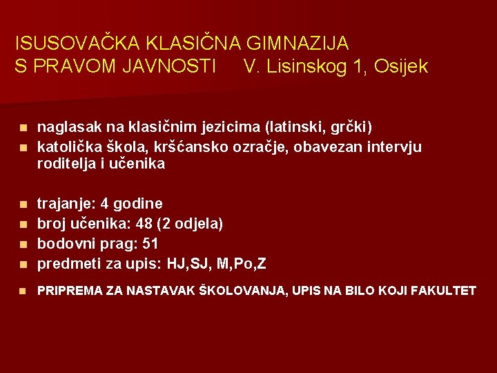 ISUSOVAČKA KLASIČNA GIMNAZIJA S PRAVOM JAVNOSTI V. Lisinskog 1, Osijek naglasak na klasičnim jezicima