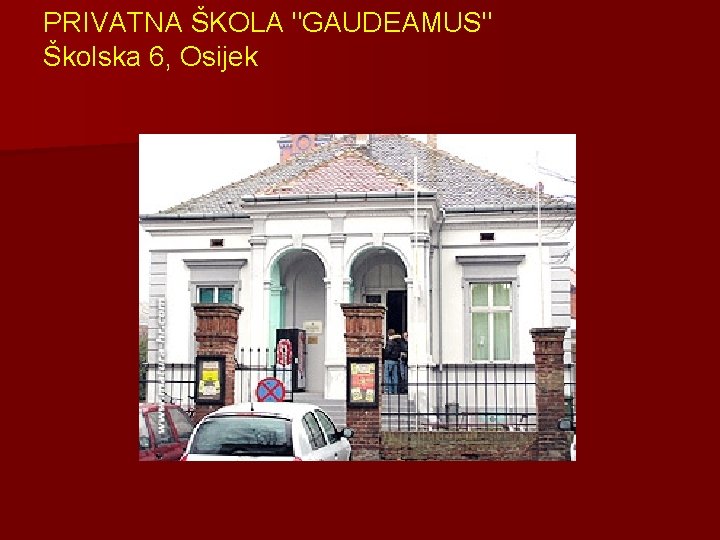 PRIVATNA ŠKOLA "GAUDEAMUS" Školska 6, Osijek 