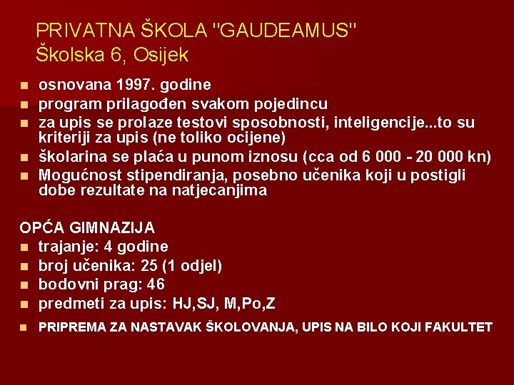 PRIVATNA ŠKOLA "GAUDEAMUS" Školska 6, Osijek osnovana 1997. godine program prilagođen svakom pojedincu za