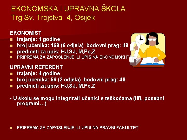 EKONOMSKA I UPRAVNA ŠKOLA Trg Sv. Trojstva 4, Osijek EKONOMIST n trajanje: 4 godine