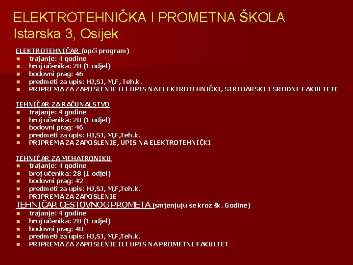 ELEKTROTEHNIČKA I PROMETNA ŠKOLA Istarska 3, Osijek ELEKTROTEHNIČAR (opći program) n trajanje: 4 godine