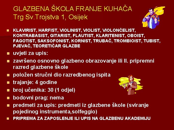 GLAZBENA ŠKOLA FRANJE KUHAČA Trg Sv. Trojstva 1, Osijek n KLAVIRIST, HARFIST, VIOLINIST, VIOLONČELIST,