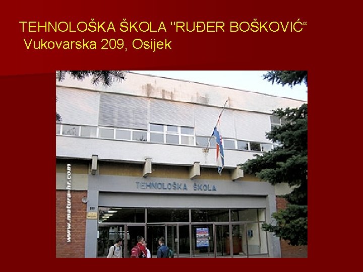 TEHNOLOŠKA ŠKOLA "RUĐER BOŠKOVIĆ“ Vukovarska 209, Osijek 