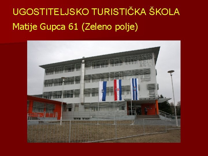 UGOSTITELJSKO TURISTIČKA ŠKOLA Matije Gupca 61 (Zeleno polje) 