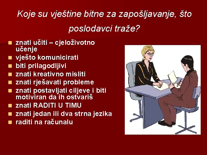 Koje su vještine bitne za zapošljavanje, što poslodavci traže? n n n znati učiti