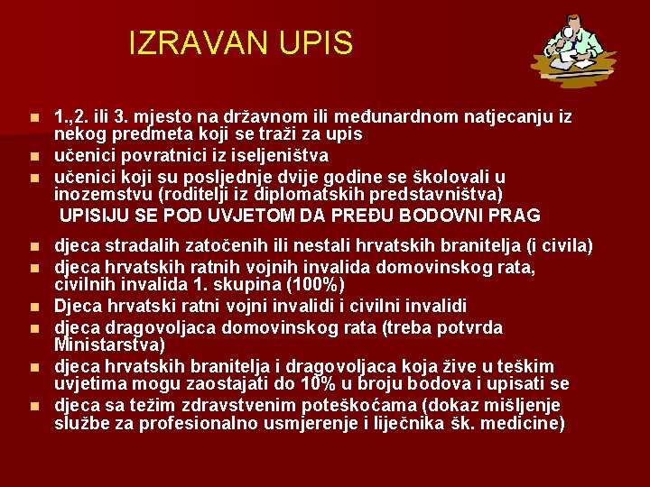 IZRAVAN UPIS 1. , 2. ili 3. mjesto na državnom ili međunardnom natjecanju iz