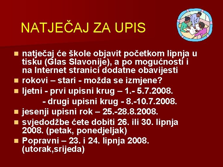 NATJEČAJ ZA UPIS n n n natječaj će škole objavit početkom lipnja u tisku