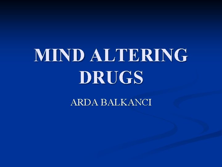 MIND ALTERING DRUGS ARDA BALKANCI 