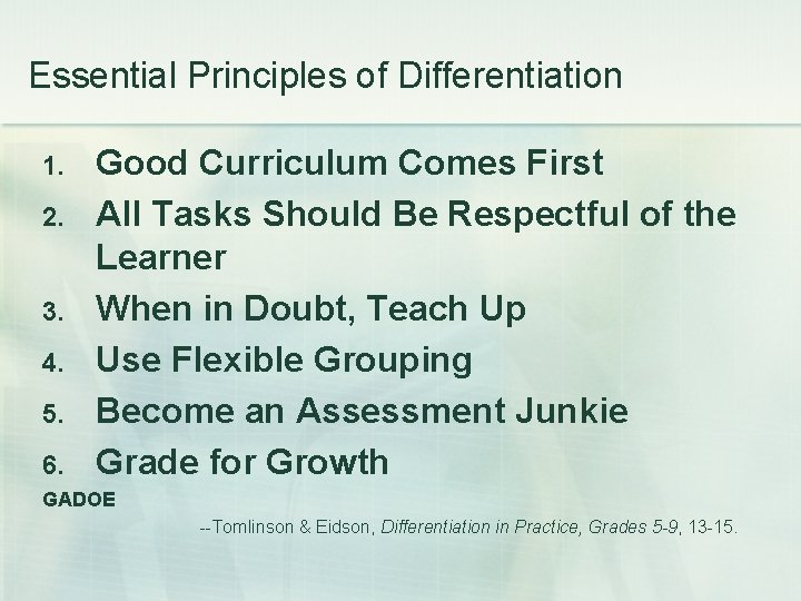 Essential Principles of Differentiation 1. 2. 3. 4. 5. 6. Good Curriculum Comes First