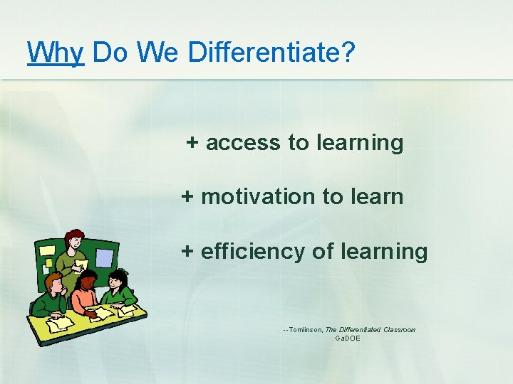 Why Do We Differentiate? + access to learning + motivation to learn + efficiency