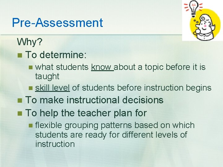 Pre-Assessment Why? n To determine: what students know about a topic before it is