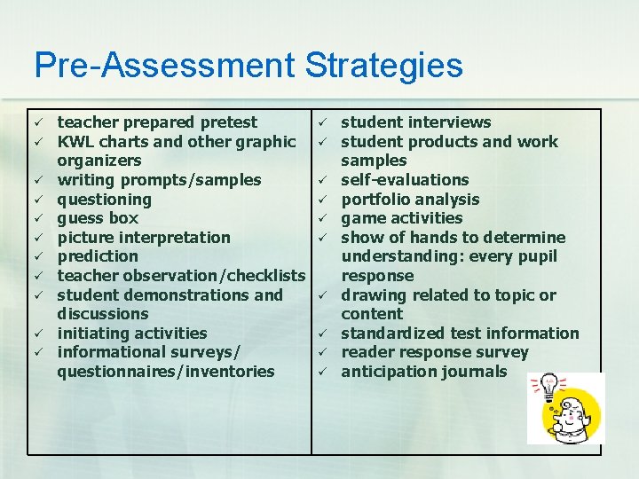 Pre-Assessment Strategies ü ü ü teacher prepared pretest KWL charts and other graphic organizers
