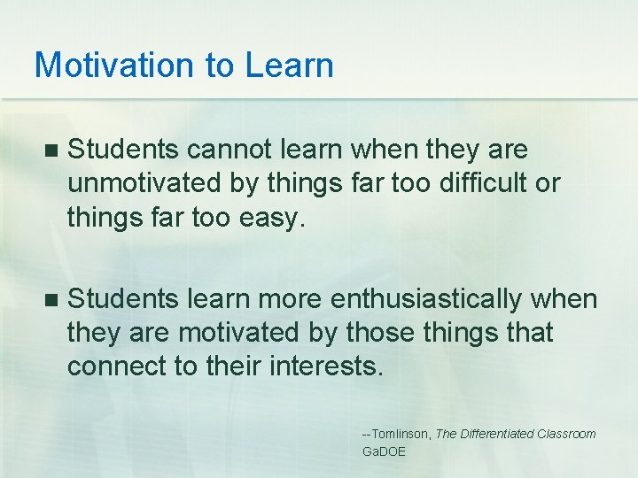 Motivation to Learn n Students cannot learn when they are unmotivated by things far
