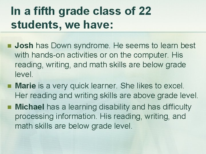 In a fifth grade class of 22 students, we have: n n n Josh