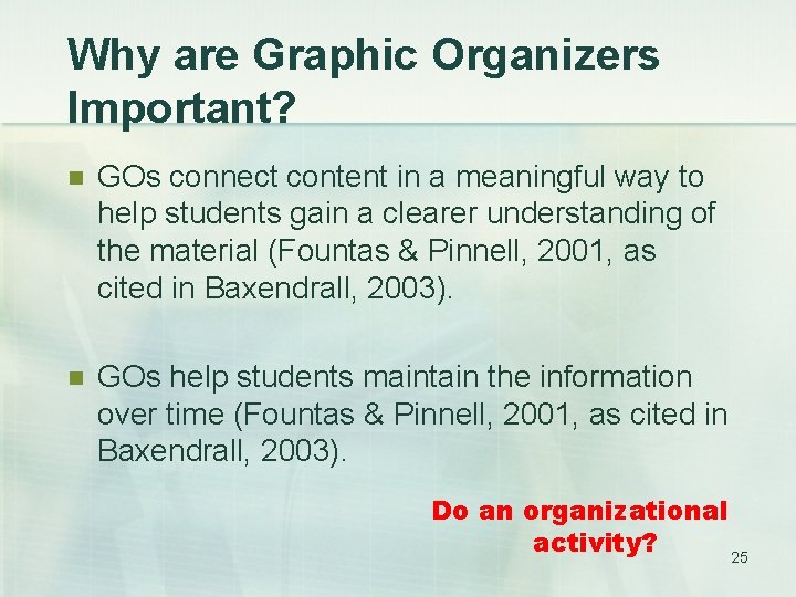 Why are Graphic Organizers Important? n GOs connect content in a meaningful way to