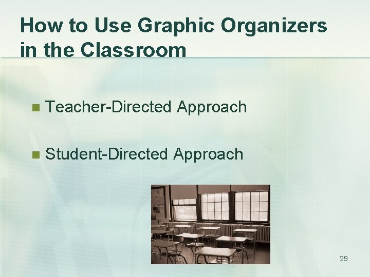 How to Use Graphic Organizers in the Classroom n Teacher-Directed Approach n Student-Directed Approach