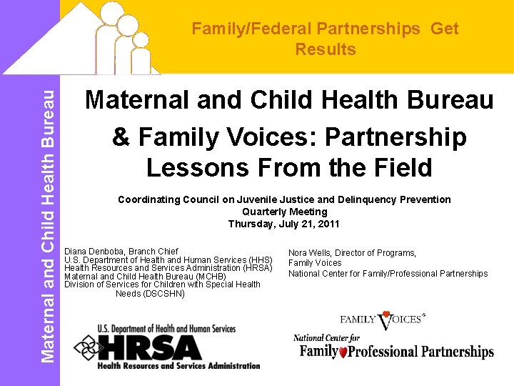 Maternal and Child Health Bureau Family/Federal Partnerships Get Results Maternal and Child Health Bureau