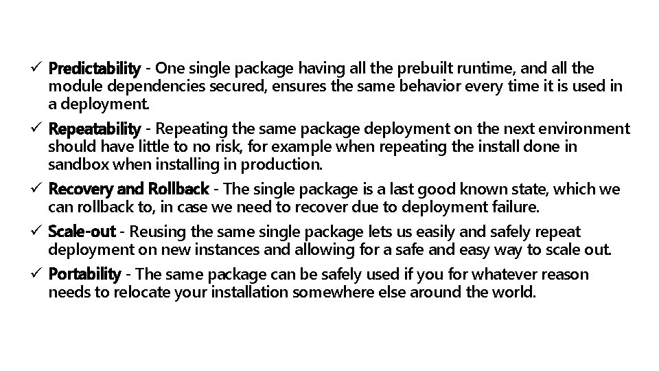 ü Predictability - One single package having all the prebuilt runtime, and all the