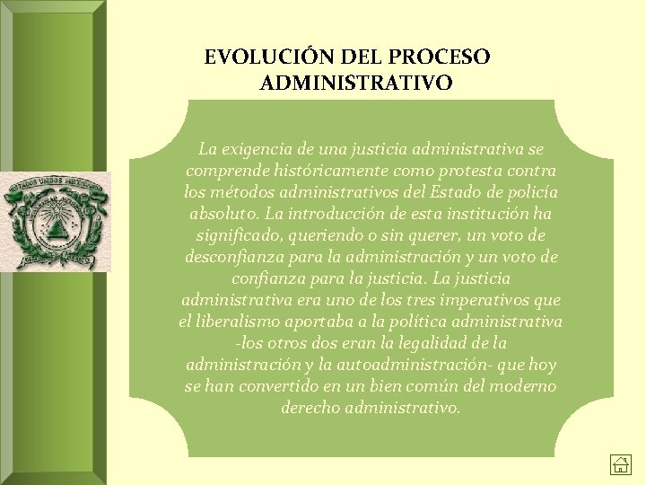 EVOLUCIÓN DEL PROCESO ADMINISTRATIVO La exigencia de una justicia administrativa se comprende históricamente como