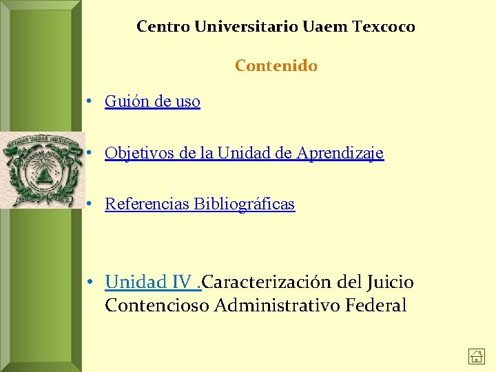 Centro Universitario Uaem Texcoco Contenido • Guión de uso • Objetivos de la Unidad