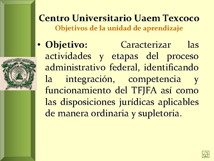 Centro Universitario Uaem Texcoco Objetivos de la unidad de aprendizaje • Objetivo: Caracterizar las