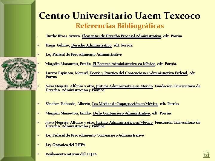 Centro Universitario Uaem Texcoco Referencias Bibliográficas Iturbe Rivas, Arturo, Elementos de Derecho Procesal Administrativo,