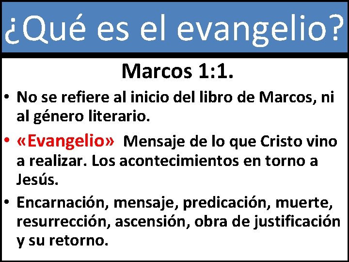 ¿Qué es el evangelio? Marcos 1: 1. • No se refiere al inicio del