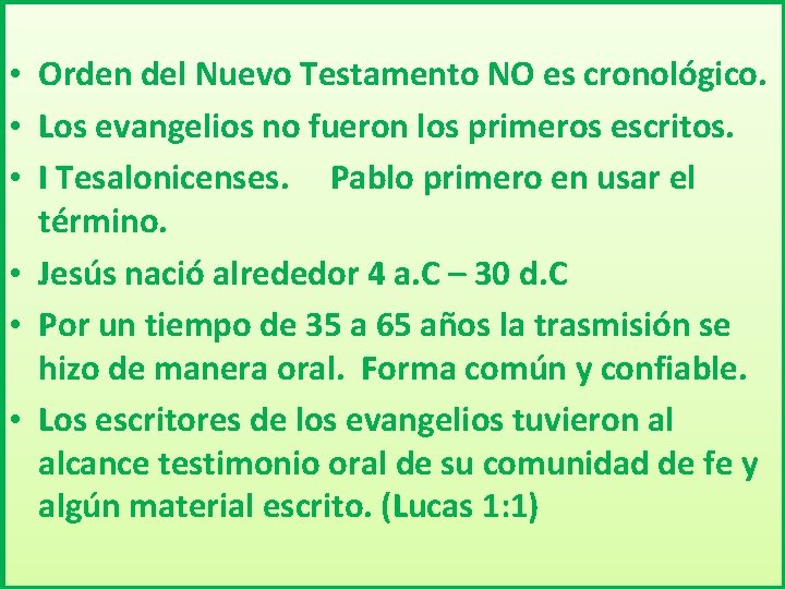  • Orden del Nuevo Testamento NO es cronológico. • Los evangelios no fueron