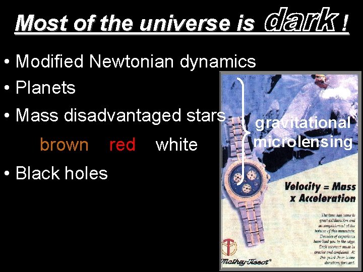 Most of the universe is ! • Modified Newtonian dynamics • Planets • Mass