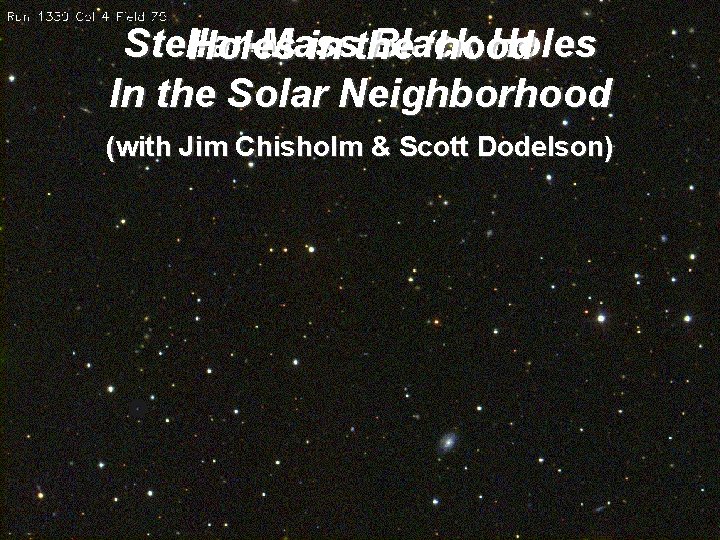 Stellar-Mass Black Holes in the ‘hood In the Solar Neighborhood (with Jim Chisholm &
