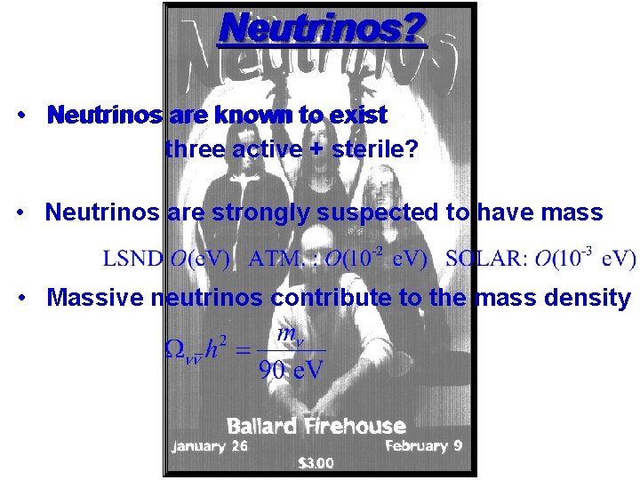 Neutrinos? • Neutrinos are known to exist three active + sterile? • Neutrinos are