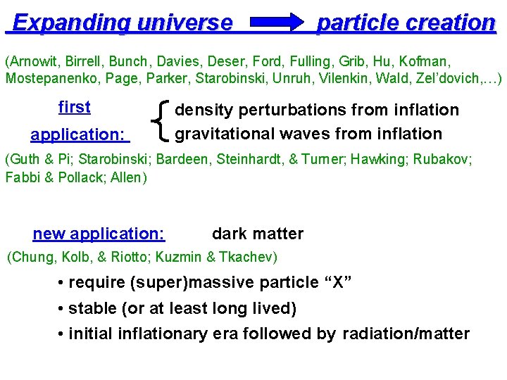 Expanding universe particle creation (Arnowit, Birrell, Bunch, Davies, Deser, Ford, Fulling, Grib, Hu, Kofman,