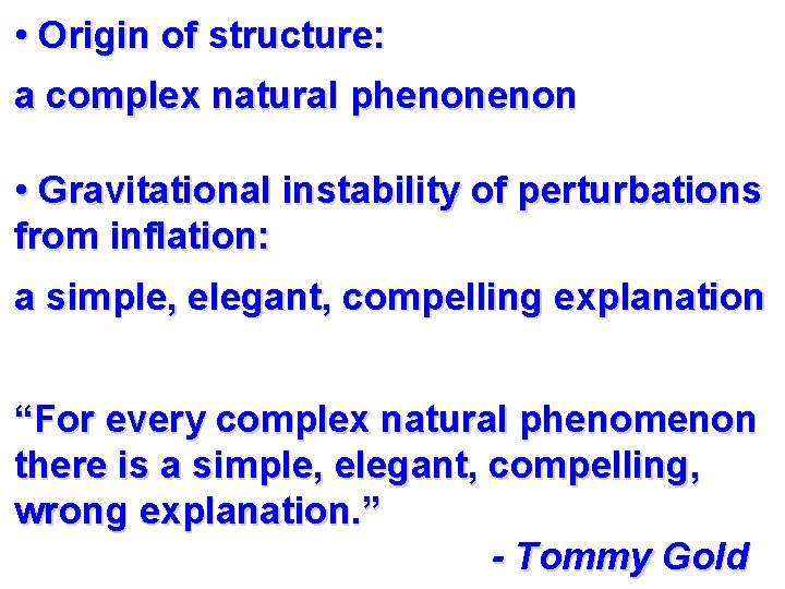  • Origin of structure: a complex natural phenon • Gravitational instability of perturbations