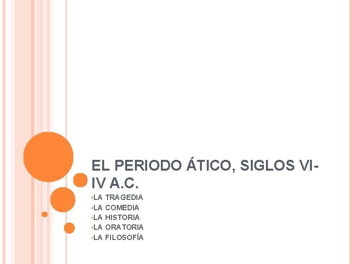 EL PERIODO ÁTICO, SIGLOS VIIV A. C. • LA TRAGEDIA • LA COMEDIA • EL PERIODO ÁTICO, SIGLOS VIIV A. C. • LA TRAGEDIA • LA COMEDIA •
