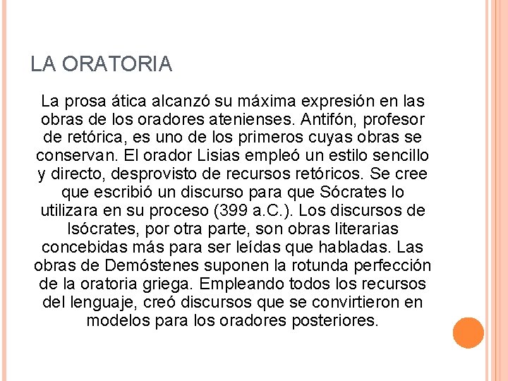 LA ORATORIA La prosa ática alcanzó su máxima expresión en las obras de los LA ORATORIA La prosa ática alcanzó su máxima expresión en las obras de los