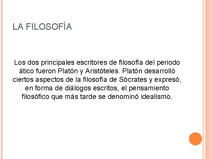 LA FILOSOFÍA Los dos principales escritores de filosofía del periodo ático fueron Platón y LA FILOSOFÍA Los dos principales escritores de filosofía del periodo ático fueron Platón y