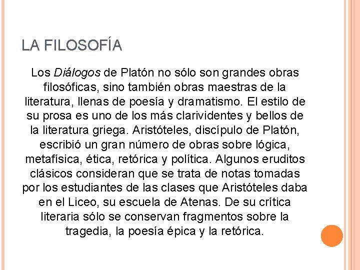 LA FILOSOFÍA Los Diálogos de Platón no sólo son grandes obras filosóficas, sino también LA FILOSOFÍA Los Diálogos de Platón no sólo son grandes obras filosóficas, sino también