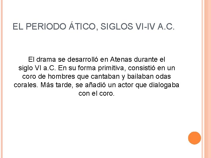 EL PERIODO ÁTICO, SIGLOS VI-IV A. C. El drama se desarrolló en Atenas durante EL PERIODO ÁTICO, SIGLOS VI-IV A. C. El drama se desarrolló en Atenas durante