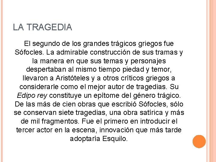LA TRAGEDIA El segundo de los grandes trágicos griegos fue Sófocles. La admirable construcción LA TRAGEDIA El segundo de los grandes trágicos griegos fue Sófocles. La admirable construcción