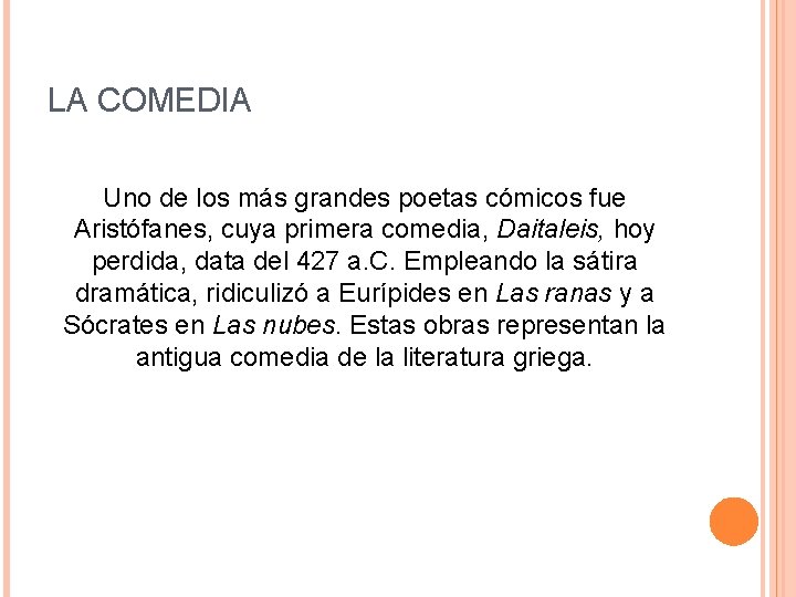 LA COMEDIA Uno de los más grandes poetas cómicos fue Aristófanes, cuya primera comedia, LA COMEDIA Uno de los más grandes poetas cómicos fue Aristófanes, cuya primera comedia,