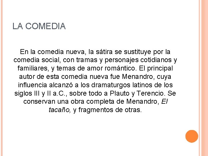 LA COMEDIA En la comedia nueva, la sátira se sustituye por la comedia social, LA COMEDIA En la comedia nueva, la sátira se sustituye por la comedia social,