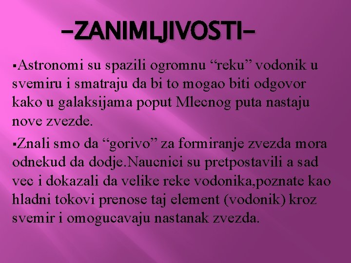 -ZANIMLJIVOSTI§Astronomi su spazili ogromnu “reku” vodonik u svemiru i smatraju da bi to mogao